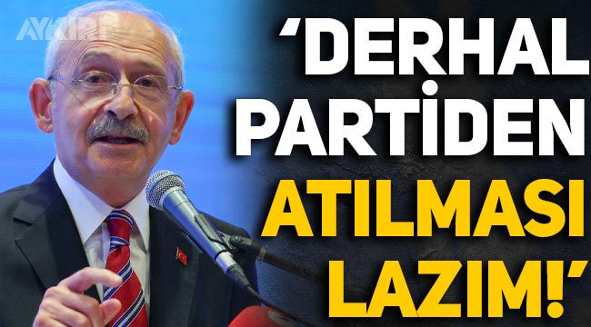 Kemal Kılıçdaroğlu sert çıktı: "Derhal partiden atılması lazım"