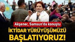 Meral Akşener, Samsun'da gençlere seslendi: İktidar yürüyüşümüzü başlatıyoruz