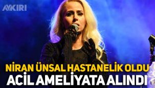 Niran Ünsal hastanelik oldu, acil ameliyata alındı