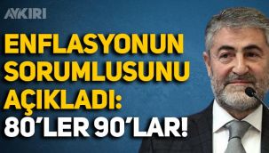 Nureddin Nebati enflasyonun sorumlusunu buldu: 80'ler, 90'lar