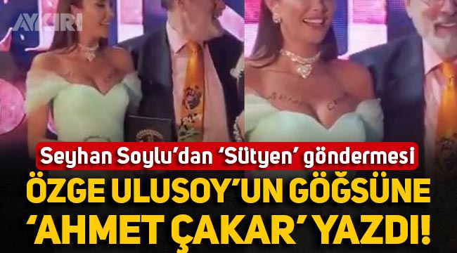 Özge Ulusoy'un göğsüne 'Ahmet Çakar' yazdı: Seyhan Soylu'dan olay sütyen göndermesi!
