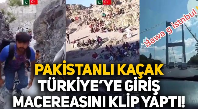 Pakistanlı kaçak, Türkiye'ye gelişini klip yapıp sosyal medyada paylaştı