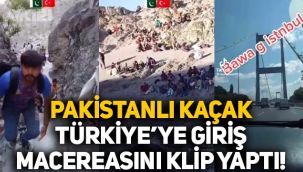 Pakistanlı kaçak, Türkiye'ye gelişini klip yapıp sosyal medyada paylaştı