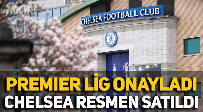 Premier Lig onayladı, Chelsea resmen satıldı: İşte yeni sahibi!
