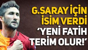 Sabri Sarıoğlu, Galatasaray için isim verdi: