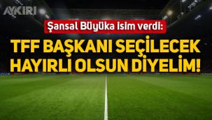 Şansal Büyüka isim verdi: