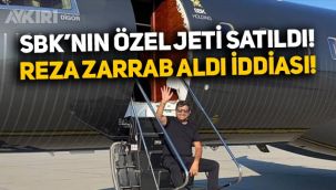 Sezgin Baran Korkmaz'ın özel jetini Reza Zarrab satın aldı iddiası!