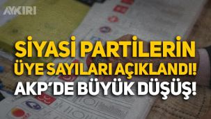 Siyasi parti üye sayıları güncellendi: İşte partilerin 12 Mayıs itibarıyla üye sayıları