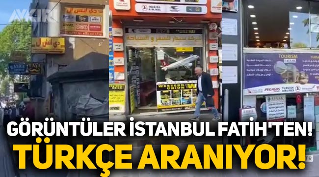 Türkçe tabela bulmak imkansızlaştı! Görüntüler İstanbul Fatih'ten