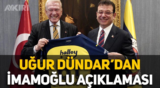 Uğur Dündar'dan Ekrem İmamoğlu ve Fenerbahçe açıklaması