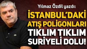 Yılmaz Özdil'den çok konuşulacak iddia: İstanbul’daki atış poligonları tıklım tıklım Suriyeli dolu