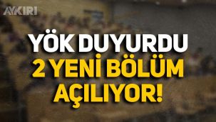 YÖK resmen duyurdu: İki yeni bölüm açılıyor!