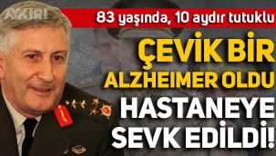 10 aydır tutuklu bulunan 83 yaşındaki emekli orgeneral Çevik Bir, Alzheimer oldu: Hastaneye sevk edildi