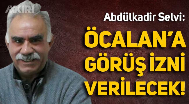 Abdülkadir Selvi: "Terörist başı Abdullah Öcalan'a görüş izni verilecek"