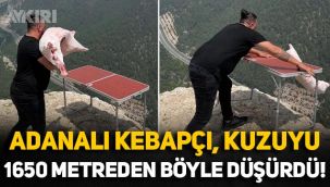 Adanalı kebapçı, çekim için götürdüğü kuzuyu 1650 metreden böyle düşürdü