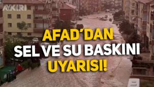 AFAD'dan birçok kent için sel ve su baskını uyarısı: İşte o iller...