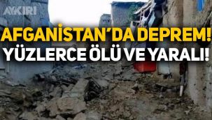 Afganistan'da 6 büyüklüğünde deprem oldu: Yüzlerce kişi hayatını kaybetti