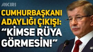 Ahmet Davutoğlu'ndan çarpıcı Cumhurbaşkanı adayı çıkışı: 