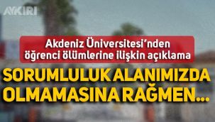 Akdeniz Üniversitesi'nden öğrenci ölümlerine ilişkin açıklama: 