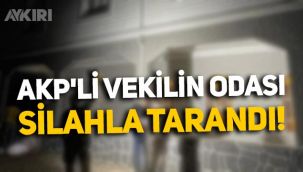 AKP milletvekili Ahmet Akay'ın odası silahla tarandı!