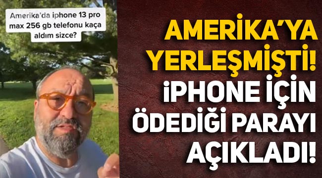 Amerika'ya yerleşen oyuncu Erdem Baş, iPhone 13 için ödediği parayı açıkladı
