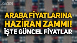 Araç almak hayal oldu: Otomotiv firmaları Haziran fiyatlarını açıkladı, araba fiyatlarına zam geldi!