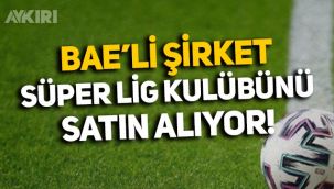 BAE'li şirket Süper Lig kulübünü satın alıyor: Görüşmeler devam ediyor!