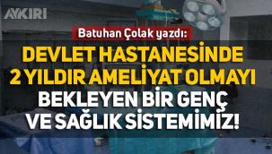 Batuhan Çolak: Devlet hastanesinde 2 yıldır ameliyat olmayı bekleyen genç
