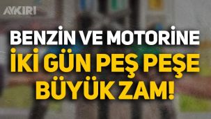 Benzin ve motorine iki gün üst üste büyük zam: İşte zam miktarı!