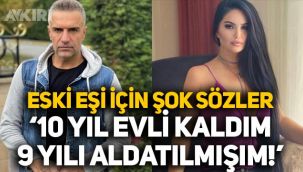 Berdan Mardini'den boşandığı eşi Fatoş Yelliler hakkında yeni açıklama: 10 yıl evli kaldım 9 yılı aldatılmışım