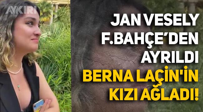 Berna Laçin'in kızı, Jan Vesely Fenerbahçe'den ayrıldı diye gözyaşlarına boğuldu