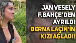 Berna Laçin'in kızı, Jan Vesely Fenerbahçe'den ayrıldı diye gözyaşlarına boğuldu