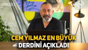 Cem Yılmaz, en büyük derdini açıkladı