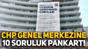 CHP Genel Merkezi'ne 10 soruluk dev pankart: 'Erdoğan'ın cevabını veremediği sorular'