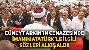 Cüneyt Arkın son yolculuğuna uğurlandı, cenaze namazını kıldıran imamın Atatürk sözleri alkışlandı