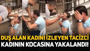 Duş alan kadını izleyen şahıs, kadının kocasına yakalandı sokak ortasında böyle görüntülendi