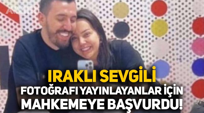 Ebru Gündeş'in Iraklı sevgilisi fotoğrafları yayınlayanlar için mahkemeye başvurdu