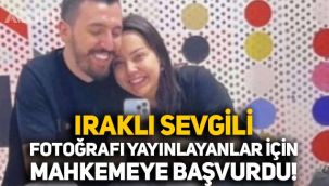 Ebru Gündeş'in Iraklı sevgilisi fotoğrafları yayınlayanlar için mahkemeye başvurdu