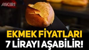 Ekmek yemek bile lüks olacak: Gelecek aylarda fiyatlar 7 lirayı aşabilir!