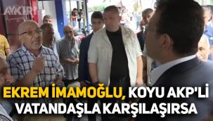 Ekrem İmamoğlu, koyu AKP'li vatandaşla karşılaşırsa
