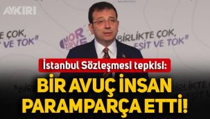 Ekrem İmamoğlu'ndan İstanbul Sözleşmesi tepkisi: Bir avuç insan paramparça etti