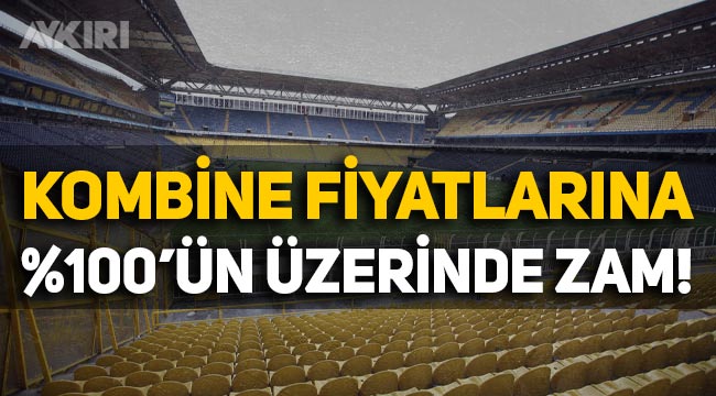 Fenerbahçe'den kombine bilet fiyatlarına yüzde 100'ün üzerinde zam!