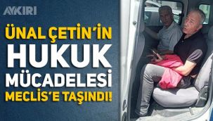 Gökçeada Belediye Başkanı Ünal Çetin'in hukuk mücadelesi ve yaşadıkları Meclis'e taşındı