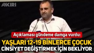 Gündeme damga vuran sözler: Yaşları 12-19 arasında binlerce çocuk cinsiyet değiştirmek için bekliyor