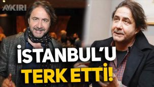 Hakan Meriçliler, İstanbul'u terk etti: Yerleştiği yer için