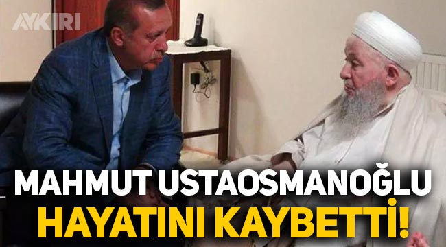 İsmailağa cemaatinin lideri Mahmut Ustaosmanoğlu hayatını kaybetti