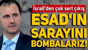 İsrail'den çok sert çıkış: Beşar Esad'ın sarayını bombalarız