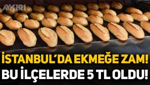 İstanbul'da ekmeğe yarın zam geliyor: Bu ilçelerde ekmek 5 liradan satılacak!