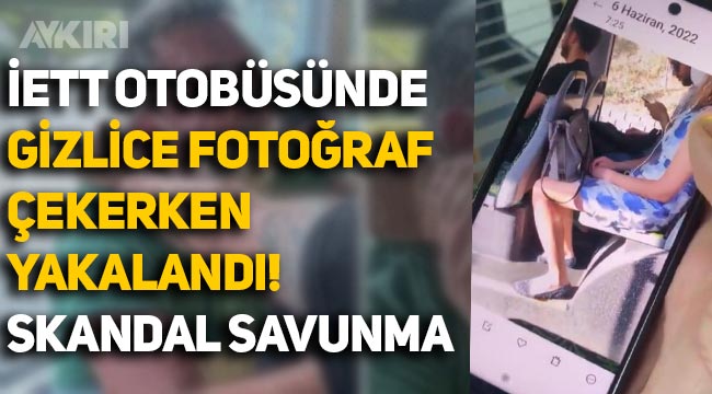 İstanbul'da otobüste gizlice kadının fotoğrafını çekerken yakalandı, "2 çocuk babasıyım, yapmayın" diye yalvardı