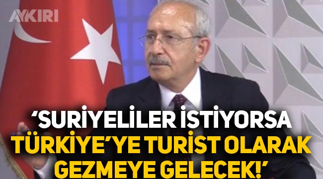 Kemal Kılıçdaroğlu'ndan sığınmacı açıklaması: İstiyorsa Türkiye'ye turist olarak gelecek!